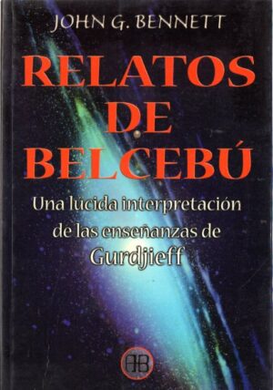 Los relatos de Belcebú. Una lúcida interpretación de las enseñanzas de Gurdjieff.
