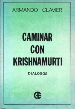 Caminar con Krishnamurti. Diálogos.