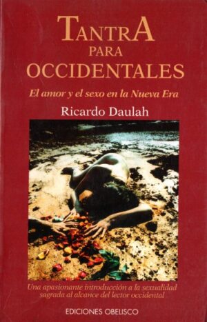 Tantra para occidentales. El amor y el sexo en la nueva era.