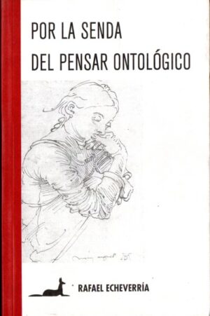 Por la senda del pensar ontológico.