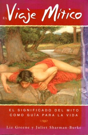El viaje mítico. El significado del mito como guía para la vida.