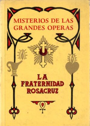 Misterios de las grandes operas. La fraternidad Rosacruz.