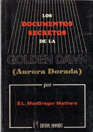 Los documentos secretos de la Golden Dawn (Aurora dorada).