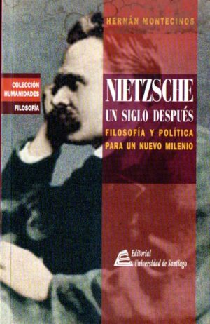 Nietzsche. Un siglo después. Filosofía y política para un nuevo milenio.