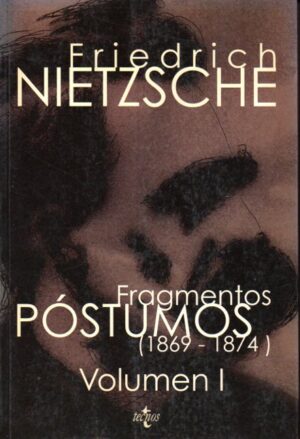 Frágmentos póstumos I (1869-1874) II (1875-1882) III (1882-1885) IV (1885-1889).