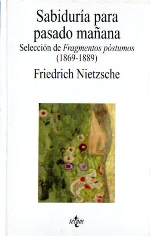 Sabiduría para pasda mañana. Selección de frágmentos póstumos (1869-1889).