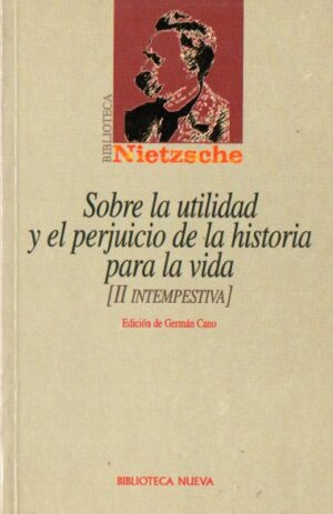 Sobre la utilidad y el perjuicio de la historia para la vida (II Intempestiva).