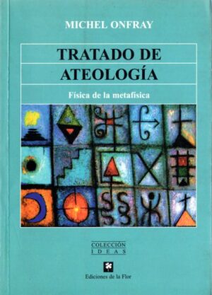 Tratado de Ateología. Física de la metafísica.