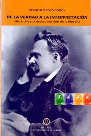 De la verdad a la interpretación. Nietzsche y la deconstrucción de la filosofía.