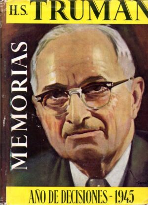 Memoria. 1 Año de decisiones -1945 De Roosevelt a Postdam. 2 Años de prueba y esperanza -1945-1953.