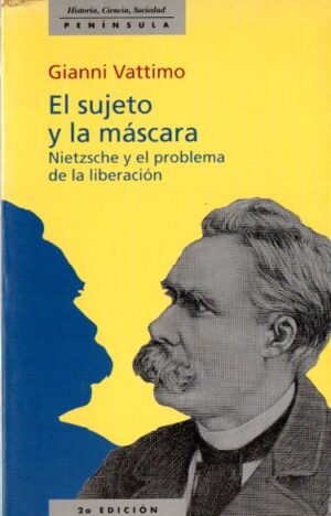 El sujeto y la máscara. Nietzsche y el problema de la liberación.