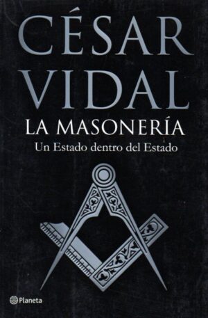 La masonería. Un Estado dentro del Estado.