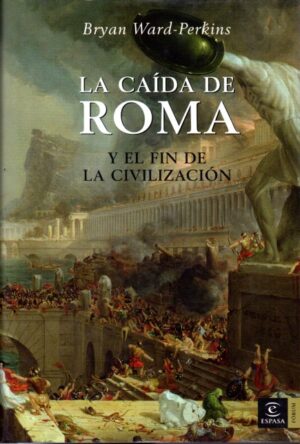 La caída de Roma y el fin de la civilización.