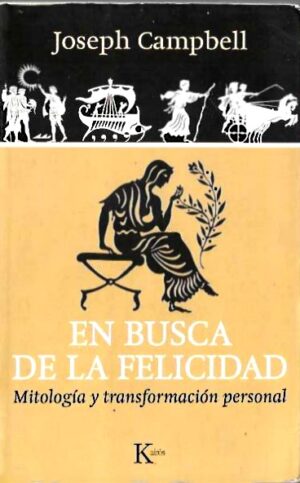 En busca de la felicidad. Mitología y transformación personal.