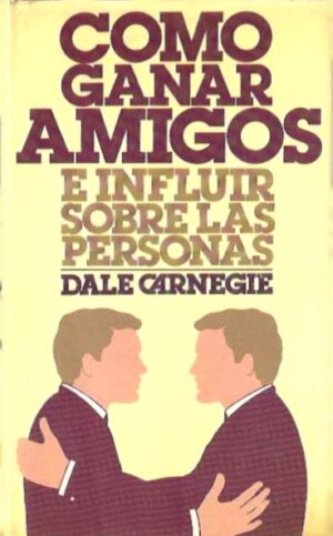 Como ganar amigos e influir sobre las personas.