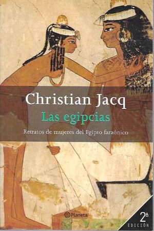 Las egipcias. Retratos de mujeres del Egipto faraónico.