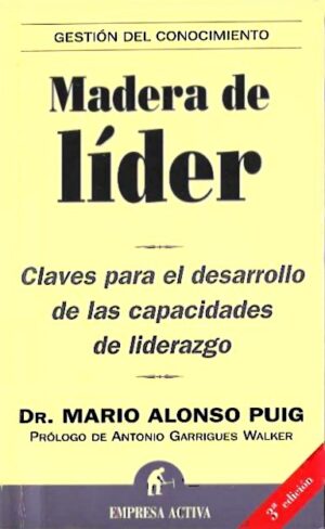 Madera de líder. Claves para el desarrollo de las capacidades de liderazgo.