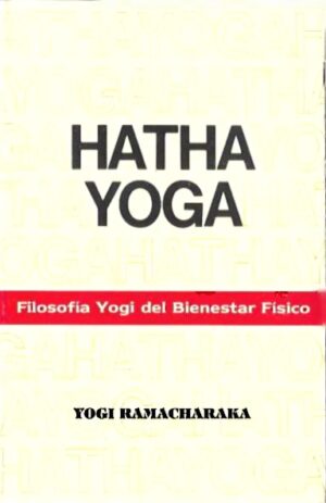 Hatha Yoga. Filosofía Yogi del bienester físico.