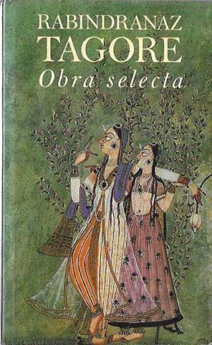 Obra Selecta. Lírica breve, teatro, cuentos, aforismos, enseñanza.