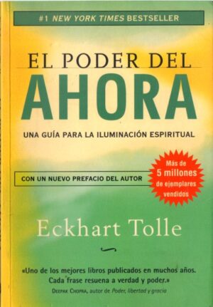 El poder del ahora. Una guía para la iluminación espiritual.