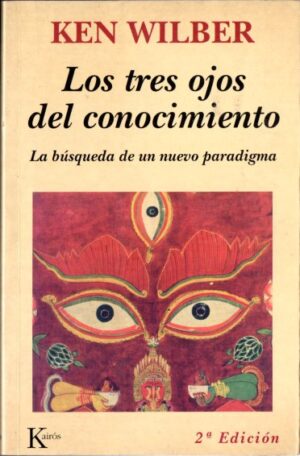 Los tres ojos del conocimiento. La búsqueda de un nuevo paradigma,
