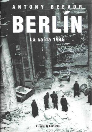 Berlín. La caída 1945.
