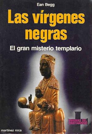 Las vírgenes negras. El gran misterio templario.