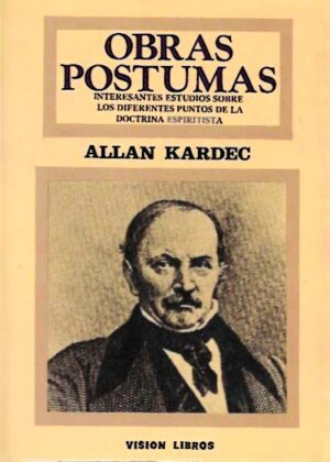 Obras póstumas. Interesantes estudios sobre los diferentes puntos de la doctrina espiritista.